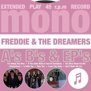 Freddie & The Dreamers - A's ,B's & Ep's